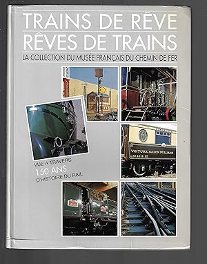 Trains de reve, reves de trains: La collection du Musee francais du chemin de fer