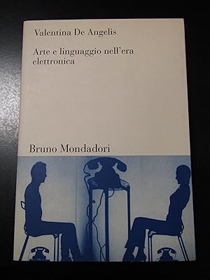 De Angelis Valentina. Arte e linguaggio nell'era elettronica. Mondadori 2000.