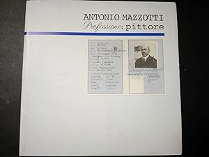 Antonio Mazzotti. Professore: pittore. Edit Faenza. 1997