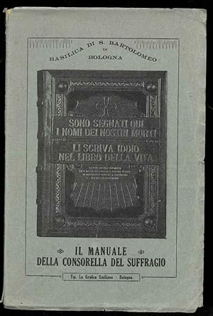 Basilica di S. Bartolomeo in Bologna. Il manuale della consorella del suffragio.
