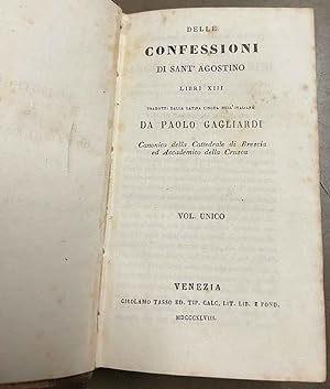 Delle Confessioni. Libri XIII tradotti dalla latina lingua nell'italiana da Paolo Gagliardi. Volu...