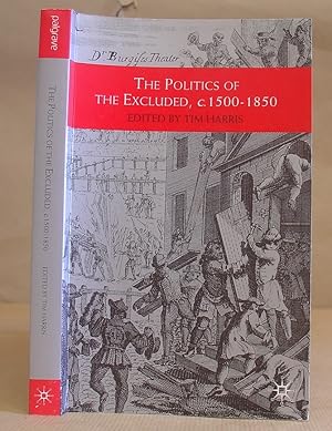 The Politics Of The Excluded, c. 1500 - 1850