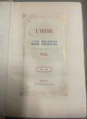 L'Iride. Albo felsineo per l'anno 1853. Anno XVIII.