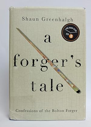 A Forger's Tale Confessions of the Bolton Forger