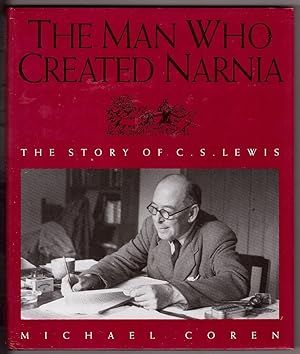 The Man Who Created Narnia The Story of C. S. Lewis