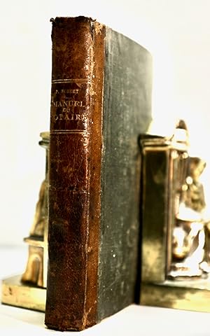 Le manuel du notaire ou traité théorique et pratique et formulaire général du notariat