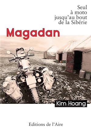 Magadan ; seul à moto jusqu'au bout de la Sibérie