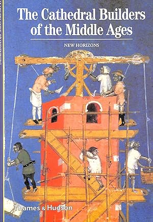 The Cathedral Builders of the Middle Ages: (New Horizons)