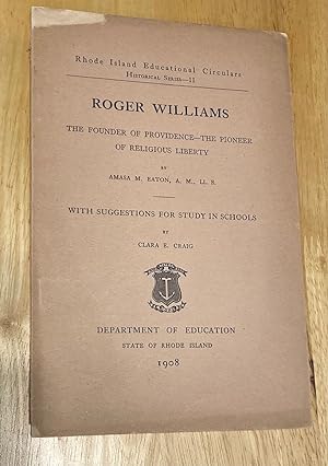 Roger Williams the Founder of Providence The Pioneer of Religious Liberty with Suggestions for St...