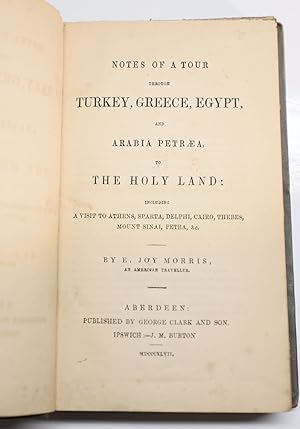 Notes of a tour through Turkey, Greece, Egypt, and Arabia Tetraea to the Holy Land, including a v...