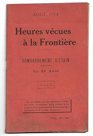 AOÛT 1914 - Heures vécues à la Frontière - BOMBARDEMENT d'ÉTAIN (Meuse) le 24 Août