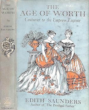 The Age Of Worth: Couturier To The Empress Eugenie
