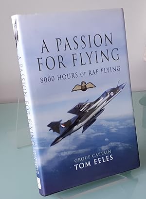 Passion for Flying: 8,000 Hours of RAF Flying