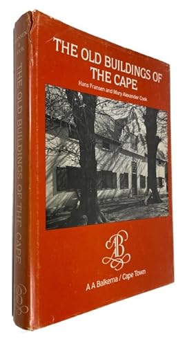 The Old Buildings of the Cape: A Survey and Description of Old Buildings in the Western Province ...