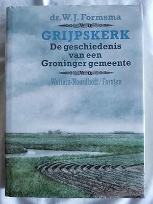 Grijpskerk - De Geschiedenis van een Groninger Gemeente Grijpskerk - The History of a Groningen M...