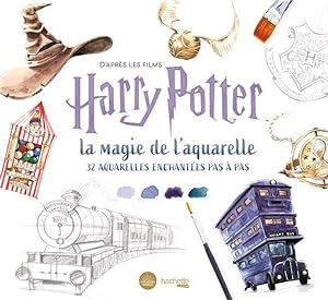 d'après les films Harry Potter : la magie de l'aquarelle ; 32 aquarelles enchantées pas à pas