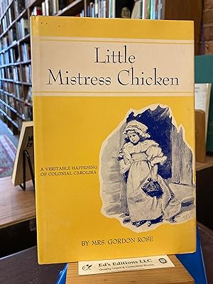 Little Mistress Chicken A Veritable Happening of Colonial Carolina