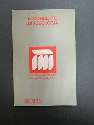 Izzo Alberto. Il concetto di ideologia. ISEDI. 1978-I