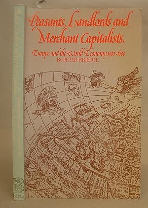 Peasants, Landlords And Merchant Capitalists - Europe And The World Economy, 1500 - 1800
