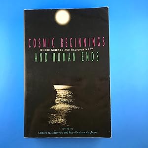 Cosmic Beginnings and Human Ends