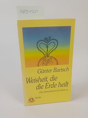 Weisheit, die die Erde heilt. Eine ökosophische Zeit bricht an.