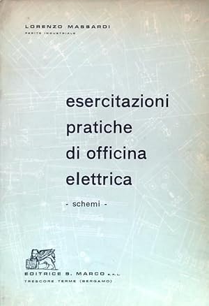 Esercitazioni pratiche di officina elettrica. Schemi