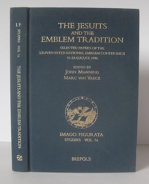 The Jesuits and the Emblem Tradition: Selected Papers of the Leuven International Emblem Conferen...
