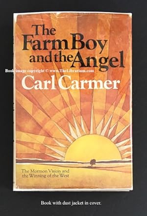 The Farm Boy and the Angel: The Mormon Vision and the Winning of the West