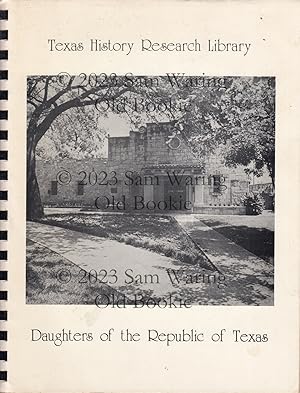 A guide to the Texana holdings of the Texas History Library of the Daughters of the Republic of T...