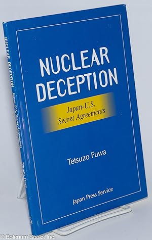Nuclear deception: Japan-U.S. secret agreements. Declassified U.S. documents revealing how the Ja...