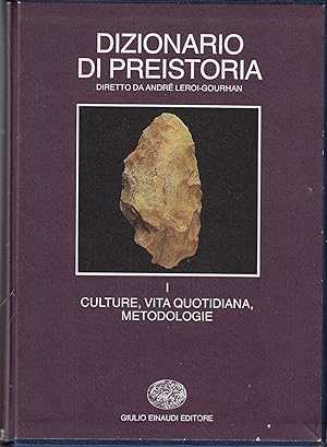 Dizionario di preistoria. Culture, vita quotidiana, metodologie (vol.1)