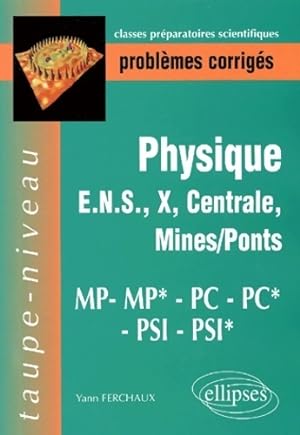 Probl mes corrig s de physique polytechnique ulm centrale mines pc*/pc/mp*/mp/psi*/psi - Yann Fer...