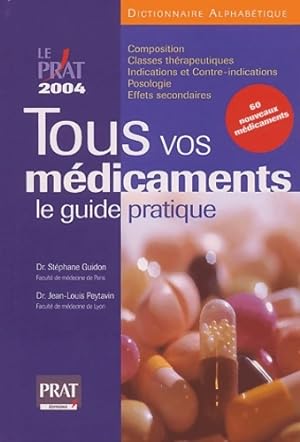 Tous vos m?dicaments : Le guide pratique 2004 - Jean-Louis Peytavin