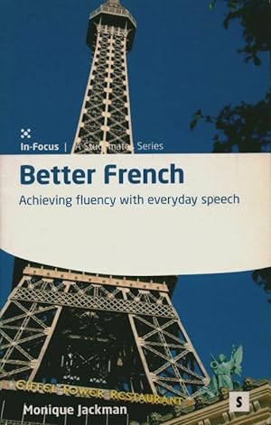 Better french : Achieving fluency through everyday speech - Monique Jackman