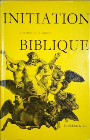 INTIATION BIBLIQUE, INTRODUCTION À L'ÉTUDE DES SAINTES ÉCRITURES.