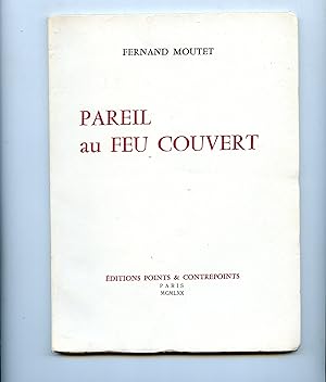 PAREIL AU FEU COUVERT