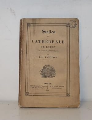 Stalles de la Cathédrale de Rouen avec une notice sur la vie et les travaux de E.-H. Langlois par...