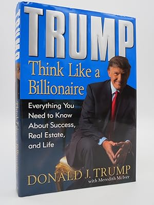 TRUMP Think like a Billionaire: Everything You Need to Know about Success, Real Estate, and Life