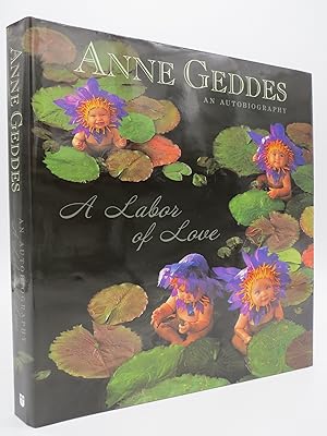 ANNE GEDDES AN AUTOBIOGRAPHY A Labor of Love