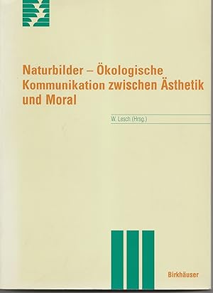 Naturbilder: Ökologische Kommunikation Zwischen Ästhetik Und Moral (Themenhefte Schwerpunktprogra...