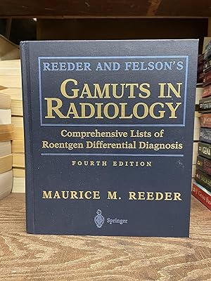 Reeder and Felson's Gamuts in Radiology: Comprehensive Lists of Roentgen Differential Diagnosis (...