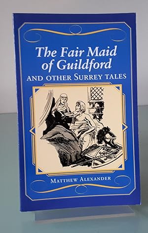 The Fair Maid of Guildford and Other Surrey Tales (County Tales S.)
