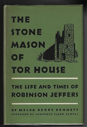 The Stone Mason of Tor House: The Life and Work of Robinson Jefffers