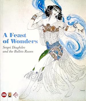 A Feast of Wonders: Sergei Diaghilev and the Ballets Russes