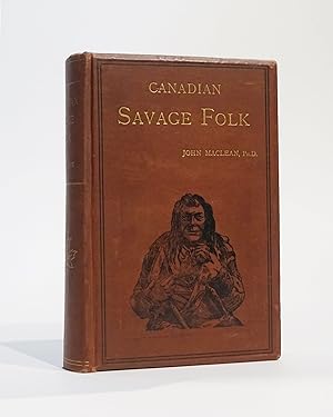 Canadian Savage Folk: The Native Tribes of Canada