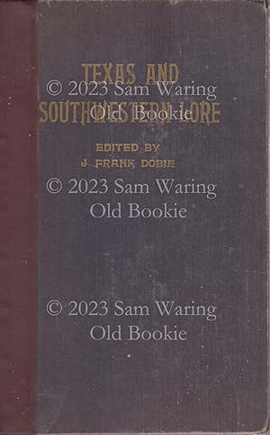 Texas and Southwestern lore (Publications of the Texas Folk-lore Society VI)