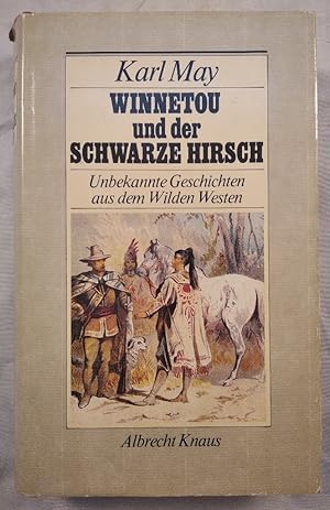 Winnetou und der Schwarze Hirsch - Unbekannte Geschichten aus dem Wilden Westen.