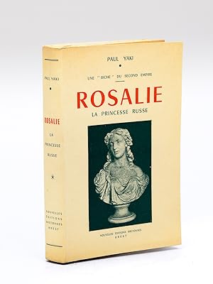 Rosalie, la Princesse russe. Une "biche" du Second Empire [ Livre dédicacé par l'auteur ]