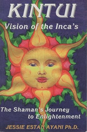 KINTUI : VISION OF THE INCA'S The Shaman's Journey to Enlightenment