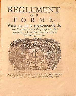 [Pamphlet, Zutphen, 1756] Reglement of forme, waar na in t toekomende de Leen-Proceduiren ten Zu...